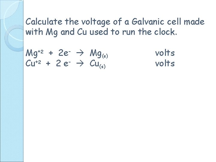 Calculate the voltage of a Galvanic cell made with Mg and Cu used to