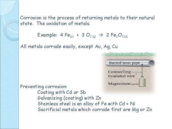 Corrosion is the process of returning metals to their natural state. The oxidation of