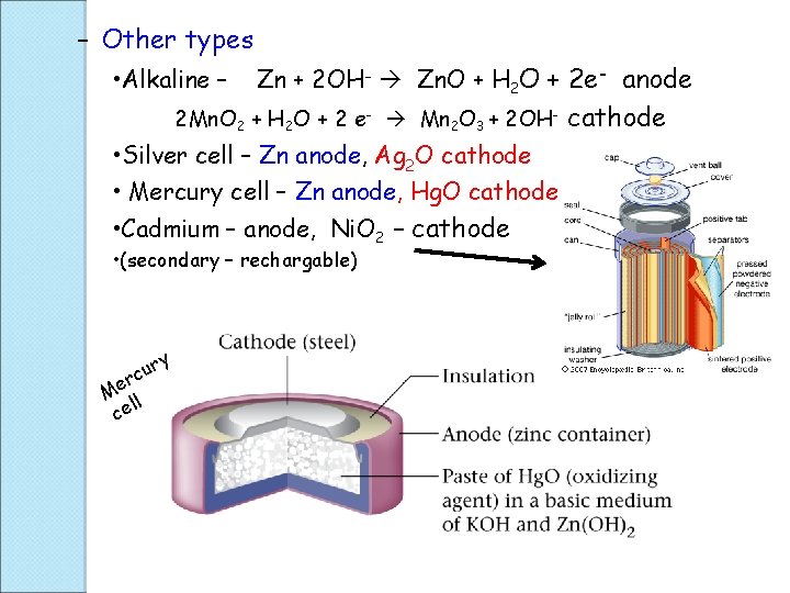 – Other types • Alkaline – Zn + 2 OH- Zn. O + H
