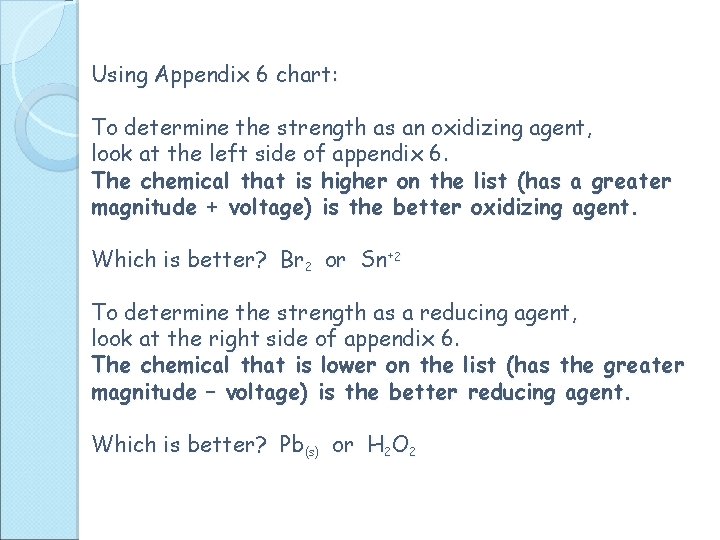 Using Appendix 6 chart: To determine the strength as an oxidizing agent, look at