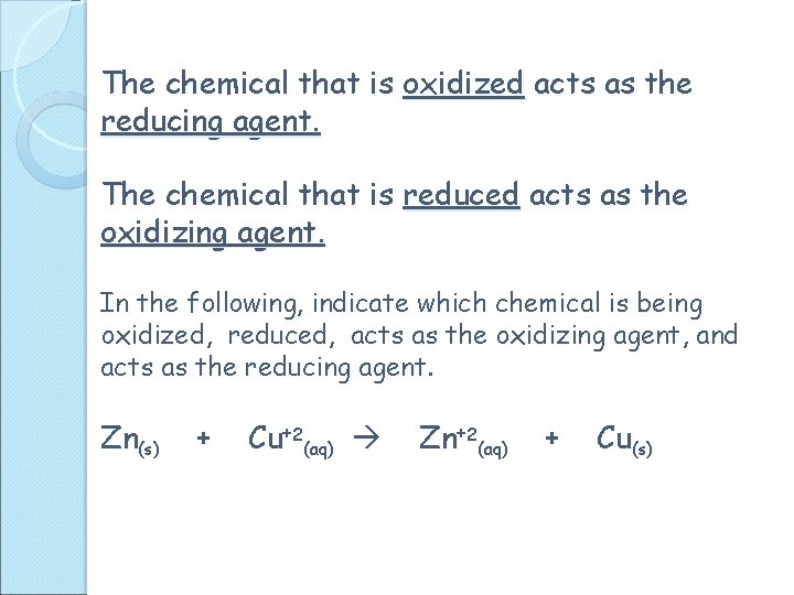 The chemical that is oxidized acts as the reducing agent. The chemical that is