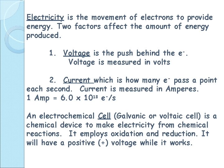 Electricity is the movement of electrons to provide energy. Two factors affect the amount