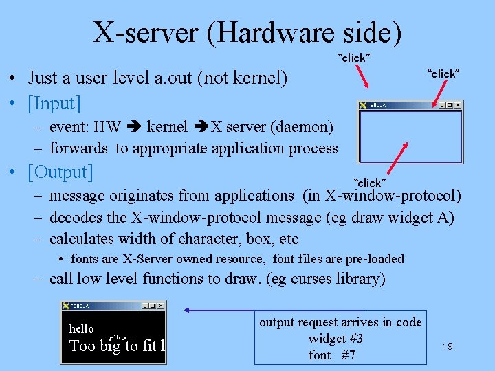 X-server (Hardware side) “click” • Just a user level a. out (not kernel) •