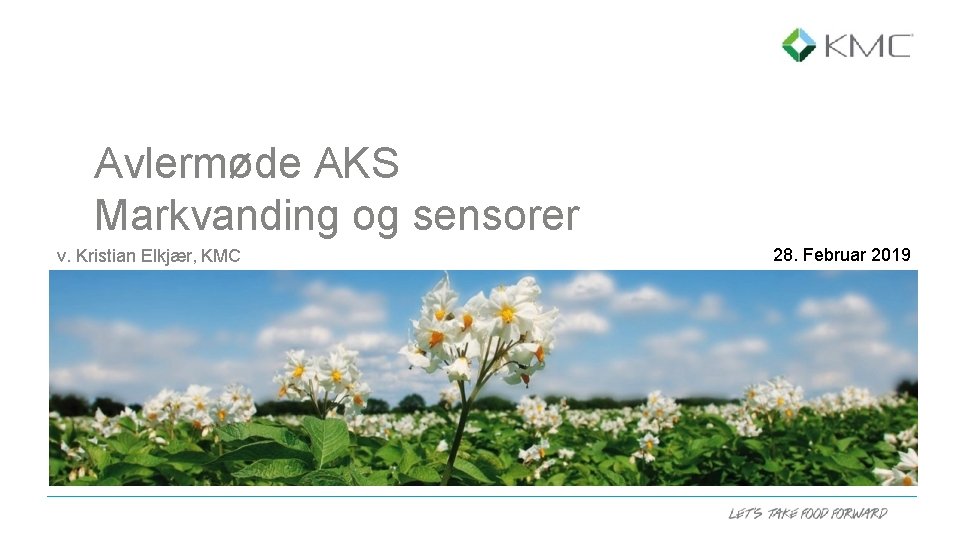 Avlermøde AKS Markvanding og sensorer v. Kristian Elkjær, KMC 28. Februar 2019 
