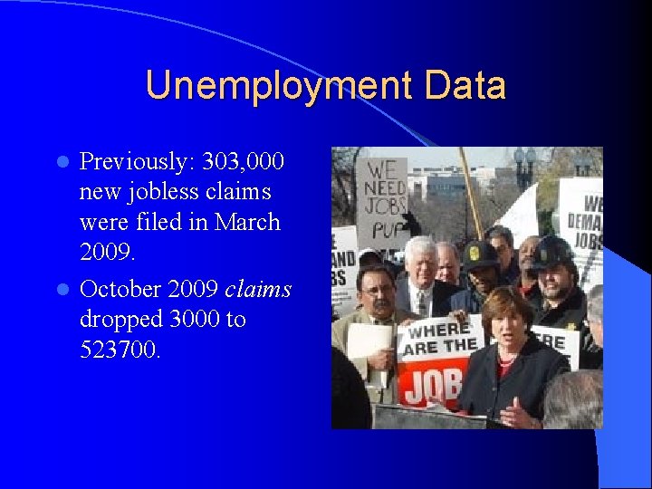 Unemployment Data Previously: 303, 000 new jobless claims were filed in March 2009. l