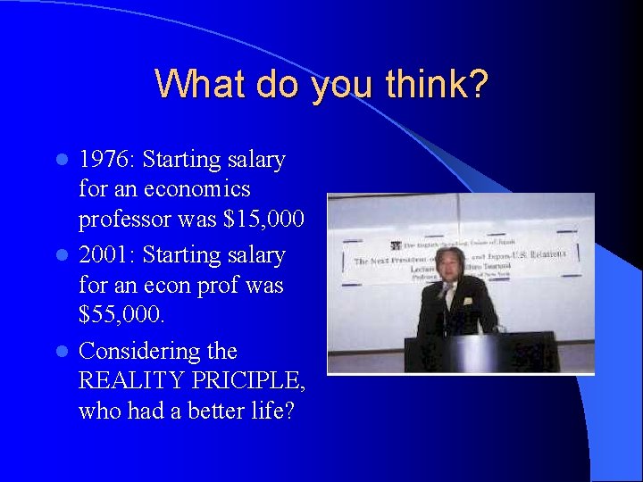What do you think? 1976: Starting salary for an economics professor was $15, 000