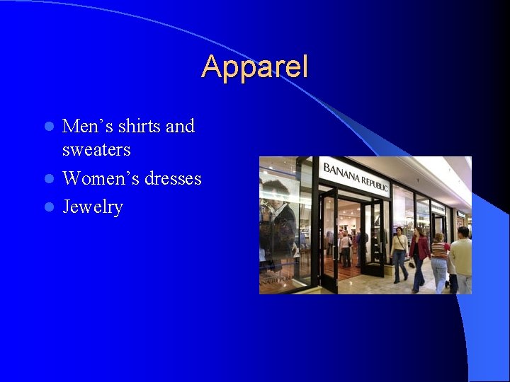 Apparel Men’s shirts and sweaters l Women’s dresses l Jewelry l 