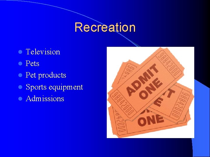 Recreation l l l Television Pets Pet products Sports equipment Admissions 