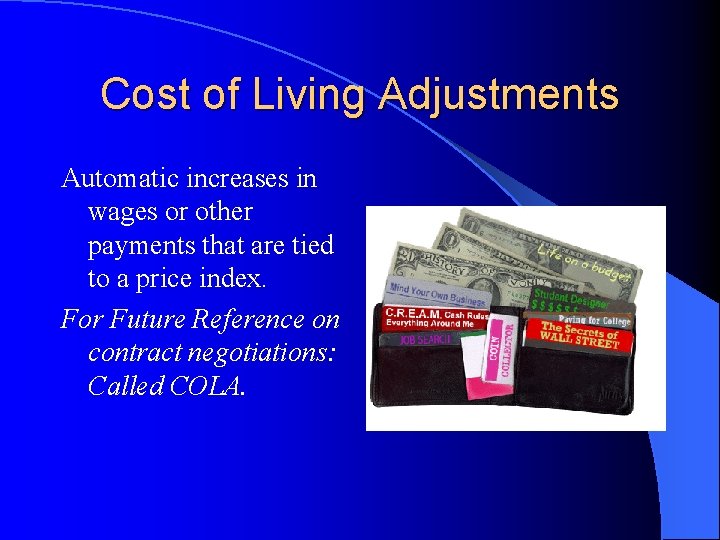 Cost of Living Adjustments Automatic increases in wages or other payments that are tied