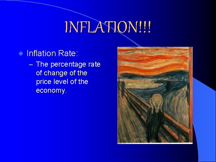 INFLATION!!! l Inflation Rate: – The percentage rate of change of the price level