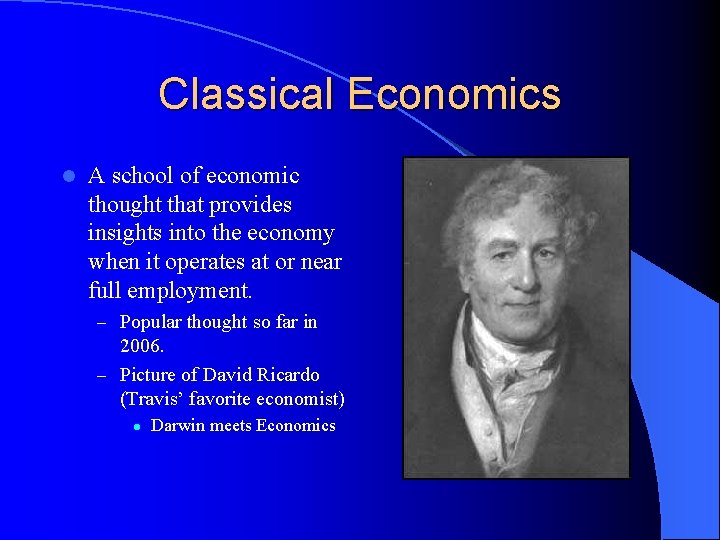 Classical Economics l A school of economic thought that provides insights into the economy