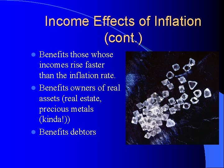 Income Effects of Inflation (cont. ) Benefits those whose incomes rise faster than the