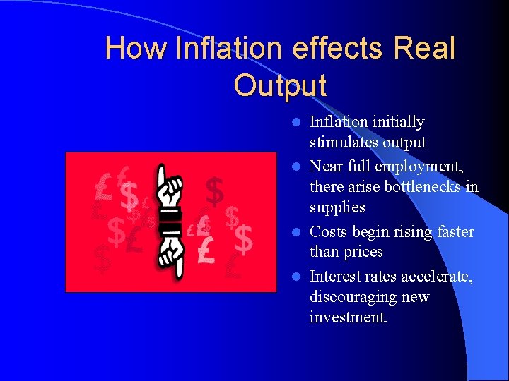 How Inflation effects Real Output Inflation initially stimulates output l Near full employment, there