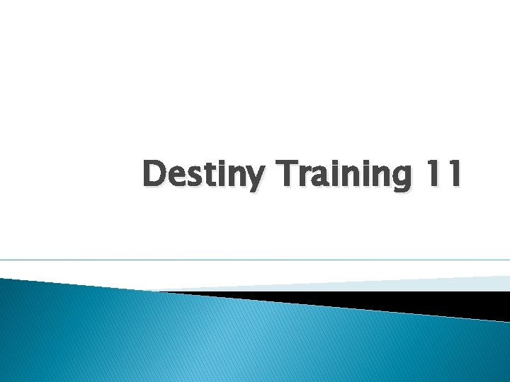 Destiny Training 11 