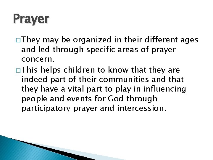 Prayer � They may be organized in their different ages and led through specific