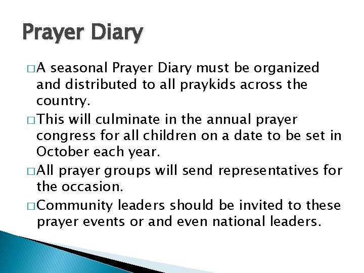 Prayer Diary �A seasonal Prayer Diary must be organized and distributed to all praykids