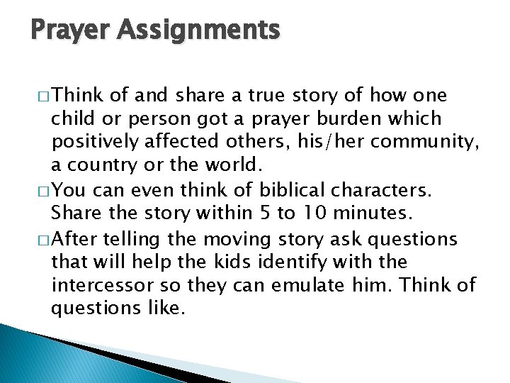Prayer Assignments � Think of and share a true story of how one child