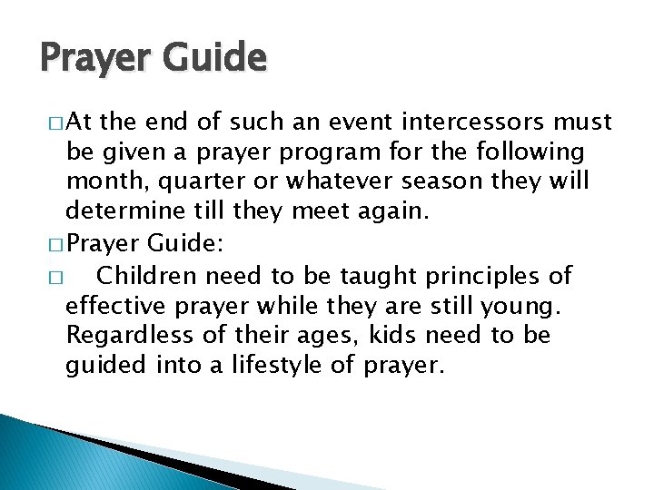 Prayer Guide � At the end of such an event intercessors must be given