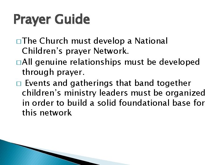 Prayer Guide � The Church must develop a National Children’s prayer Network. � All
