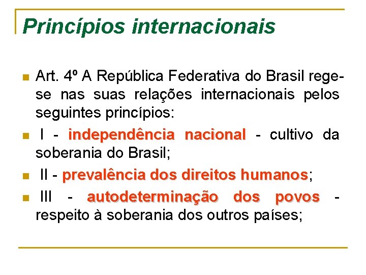 Princípios internacionais n n Art. 4º A República Federativa do Brasil regese nas suas