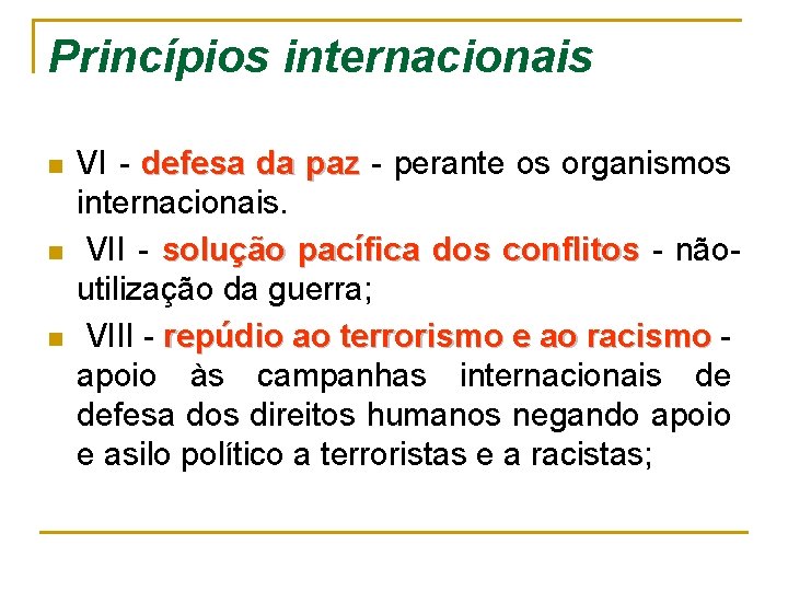 Princípios internacionais n n n VI - defesa da paz - perante os organismos