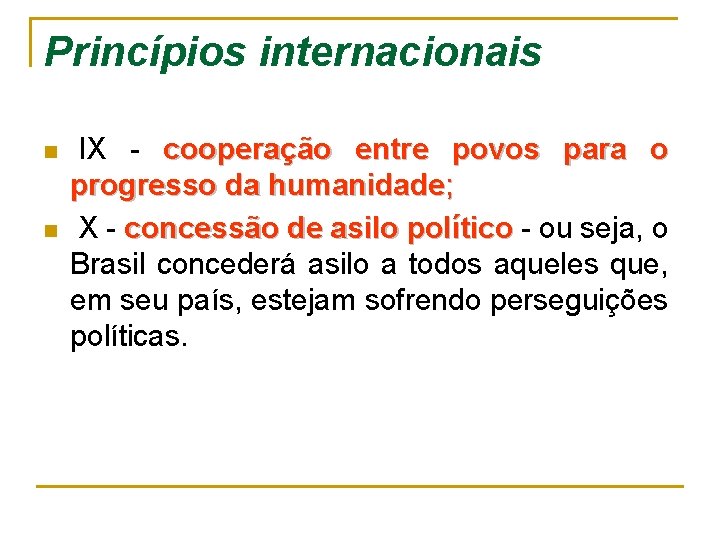 Princípios internacionais n n IX - cooperação entre povos para o progresso da humanidade;