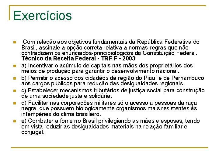 Exercícios n n n Com relação aos objetivos fundamentais da República Federativa do Brasil,