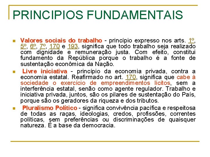 PRINCIPIOS FUNDAMENTAIS n n n Valores sociais do trabalho - princípio expresso nos arts.