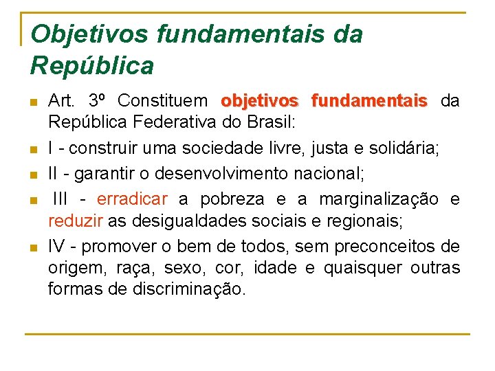 Objetivos fundamentais da República n n n Art. 3º Constituem objetivos fundamentais da República