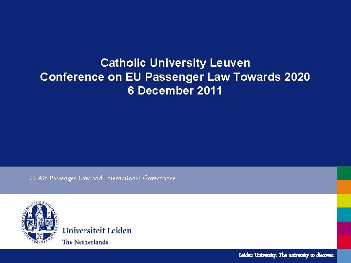 Catholic University Leuven Conference on EU Passenger Law Towards 2020 6 December 2011 EU