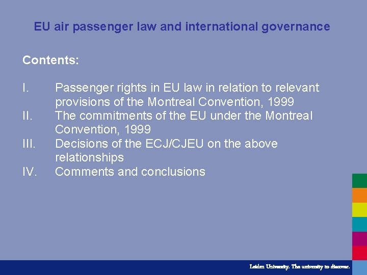 EU air passenger law and international governance Contents: I. III. IV. Passenger rights in