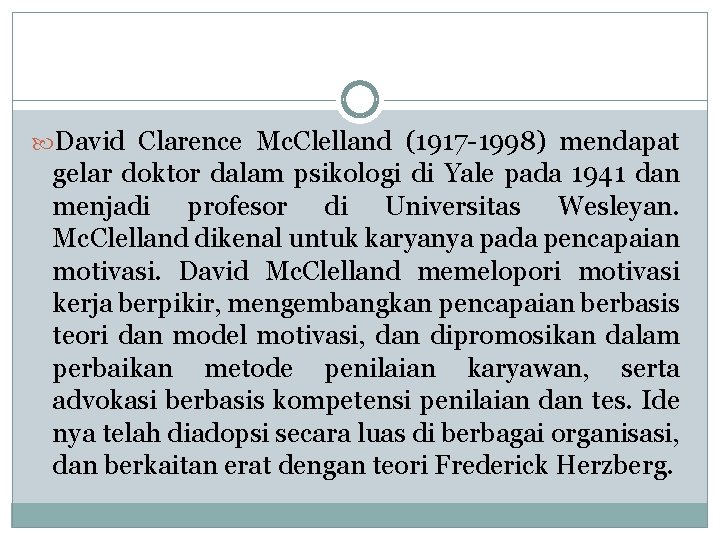  David Clarence Mc. Clelland (1917 -1998) mendapat gelar doktor dalam psikologi di Yale