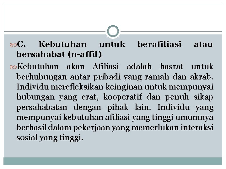  C. Kebutuhan untuk berafiliasi atau bersahabat (n-affil) Kebutuhan akan Afiliasi adalah hasrat untuk