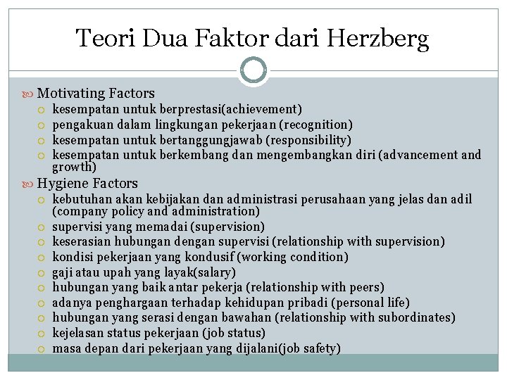 Teori Dua Faktor dari Herzberg Motivating Factors kesempatan untuk berprestasi(achievement) pengakuan dalam lingkungan pekerjaan