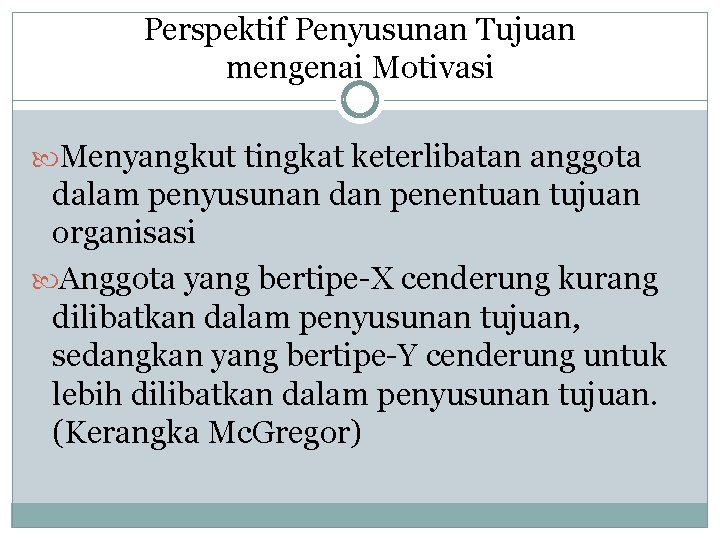 Perspektif Penyusunan Tujuan mengenai Motivasi Menyangkut tingkat keterlibatan anggota dalam penyusunan dan penentuan tujuan