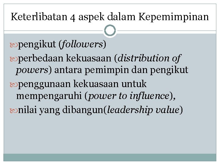Keterlibatan 4 aspek dalam Kepemimpinan pengikut (followers) perbedaan kekuasaan (distribution of powers) antara pemimpin