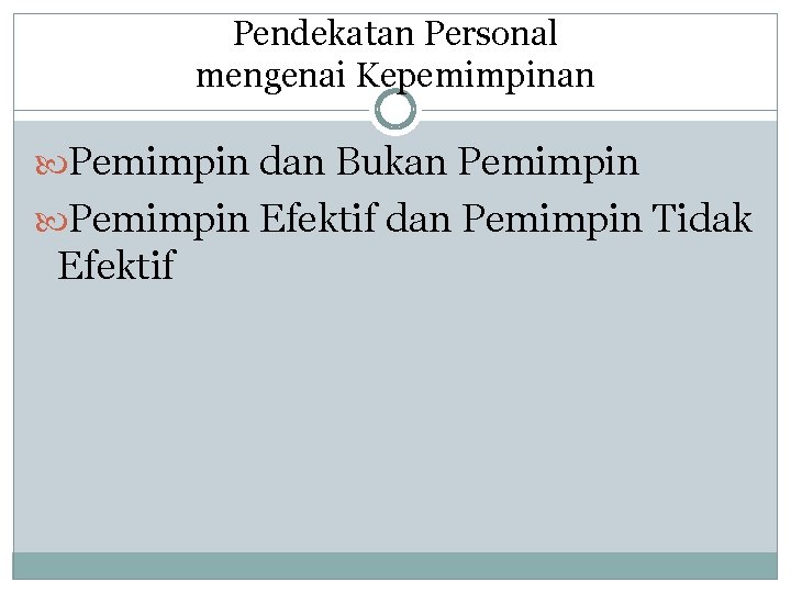 Pendekatan Personal mengenai Kepemimpinan Pemimpin dan Bukan Pemimpin Efektif dan Pemimpin Tidak Efektif 