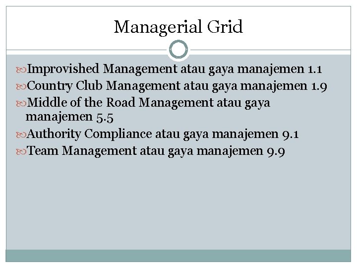 Managerial Grid Improvished Management atau gaya manajemen 1. 1 Country Club Management atau gaya