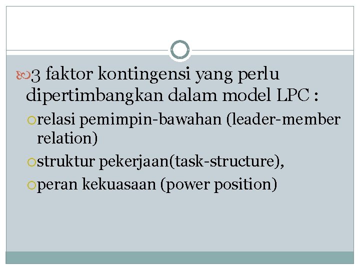  3 faktor kontingensi yang perlu dipertimbangkan dalam model LPC : relasi pemimpin-bawahan (leader-member