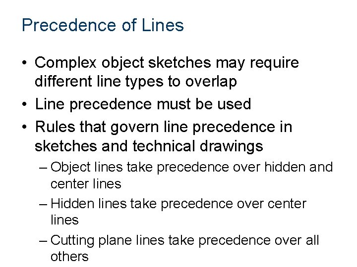 Precedence of Lines • Complex object sketches may require different line types to overlap