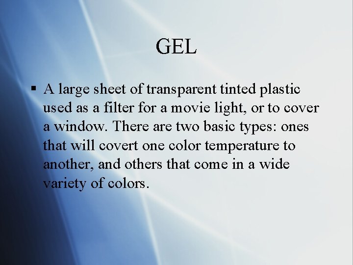 GEL § A large sheet of transparent tinted plastic used as a filter for