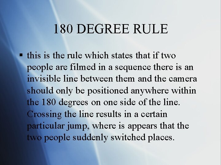 180 DEGREE RULE § this is the rule which states that if two people