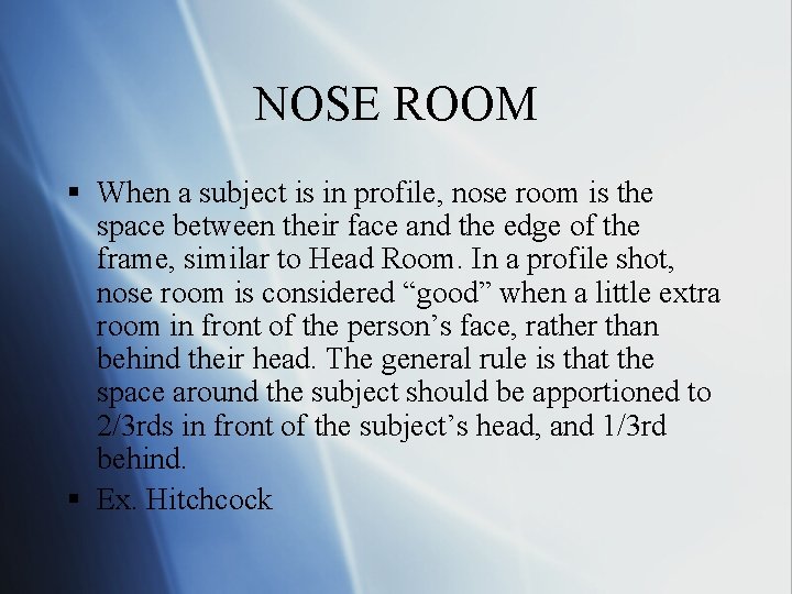 NOSE ROOM § When a subject is in profile, nose room is the space