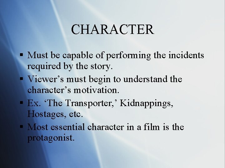 CHARACTER § Must be capable of performing the incidents required by the story. §