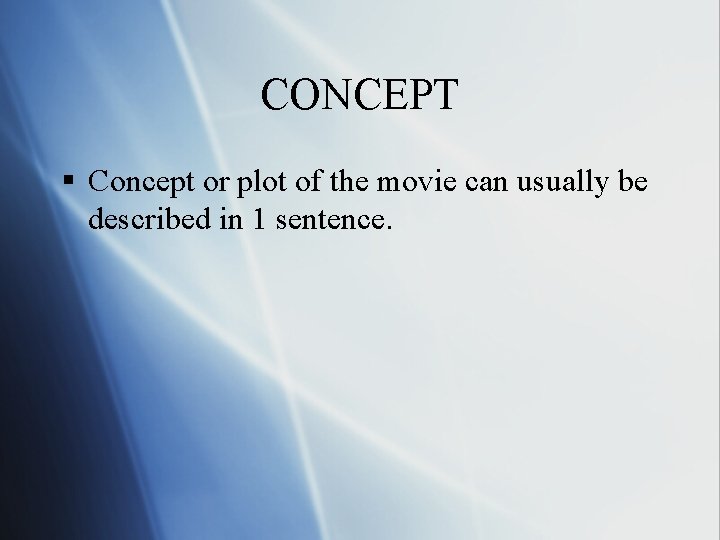 CONCEPT § Concept or plot of the movie can usually be described in 1