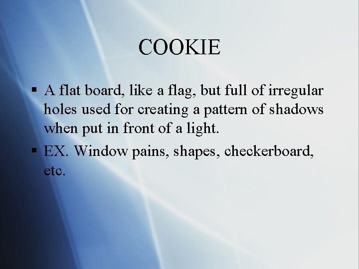 COOKIE § A flat board, like a flag, but full of irregular holes used