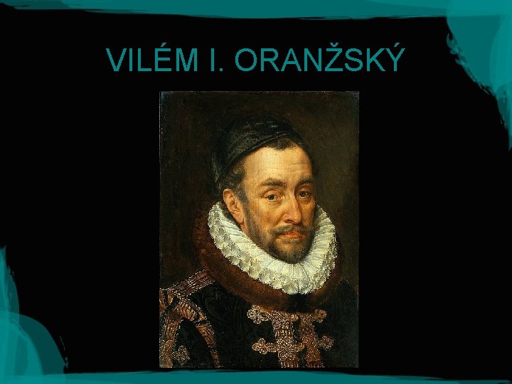 VILÉM I. ORANŽSKÝ 