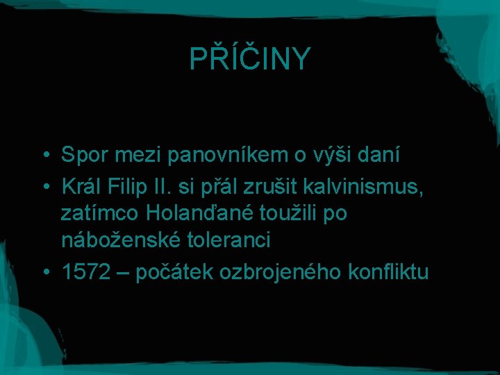 PŘÍČINY • Spor mezi panovníkem o výši daní • Král Filip II. si přál