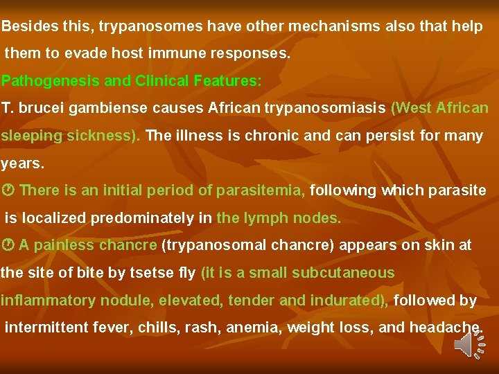Besides this, trypanosomes have other mechanisms also that help them to evade host immune Besides this, trypanosomes have other mechanisms also that help them to evade host immune