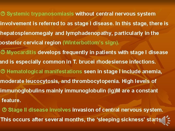 Systemic trypanosomiasis without central nervous system involvement is referred to as stage I Systemic trypanosomiasis without central nervous system involvement is referred to as stage I